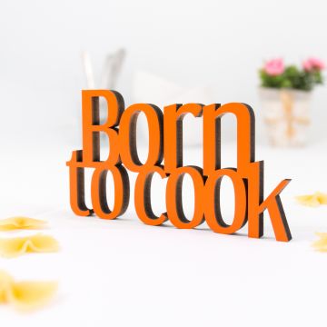 Schriftzug Born to cook