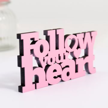 Dekoschriftzug follow your heart