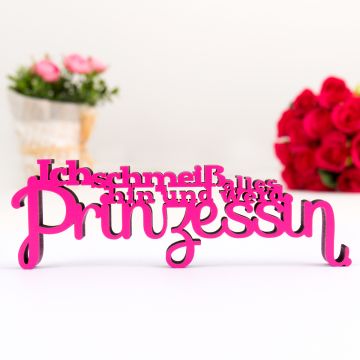 Schriftzug Ich schmeiß alles hin und werd Prinzessin