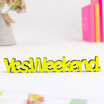 Dekoschriftzug "Yes Weekend"