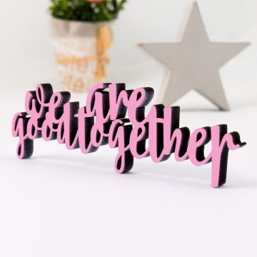 Dekoschriftzug We are good together