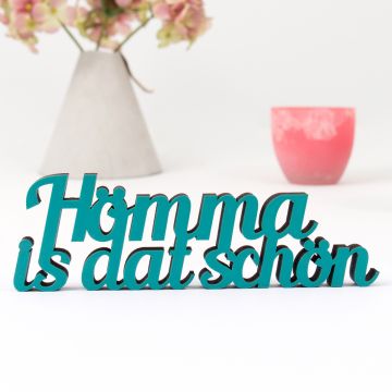 Schriftzug Hömma is dat schön 