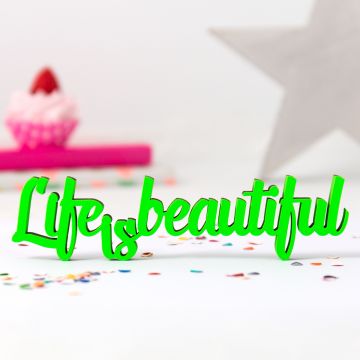 Dekoschriftzug "Life is beautiful"