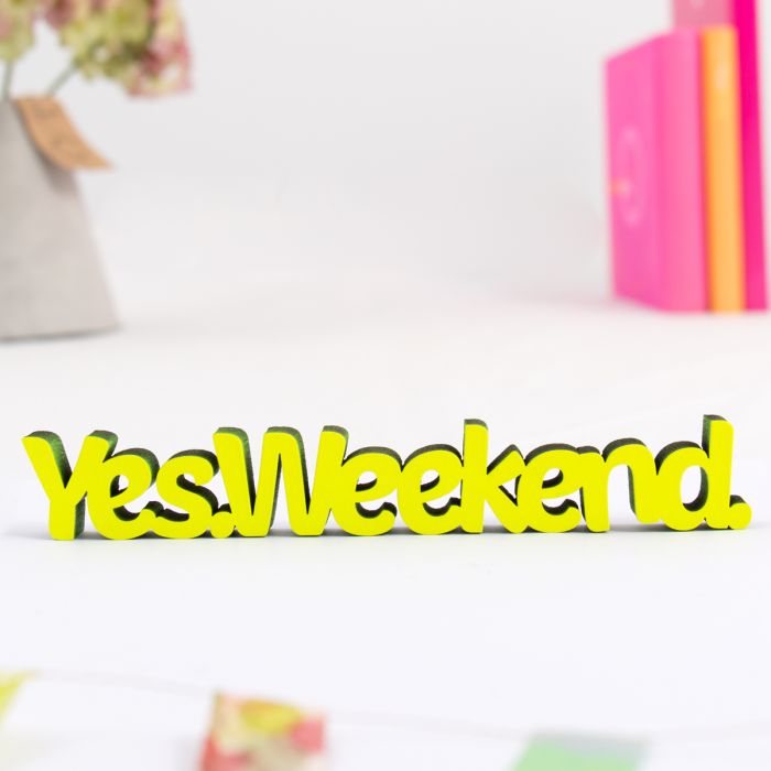 Dekoschriftzug "Yes Weekend"