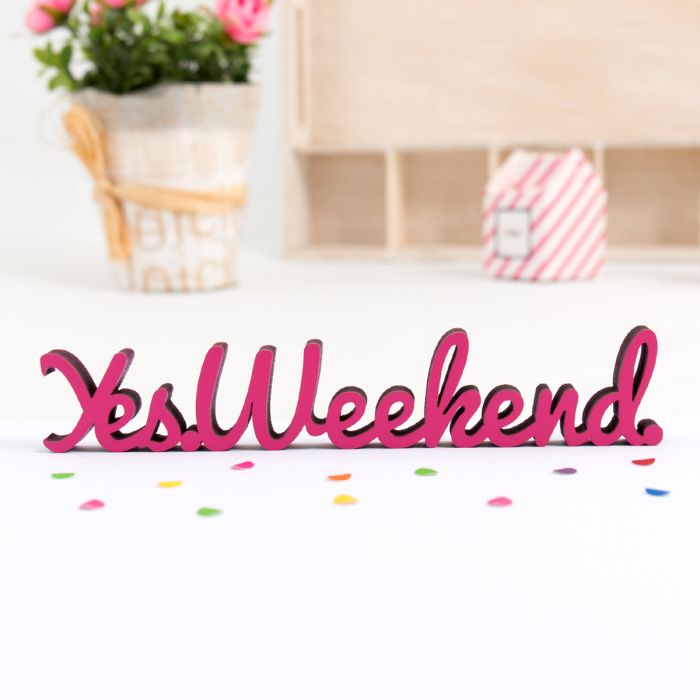 Dekoschriftzug "Yes Weekend"